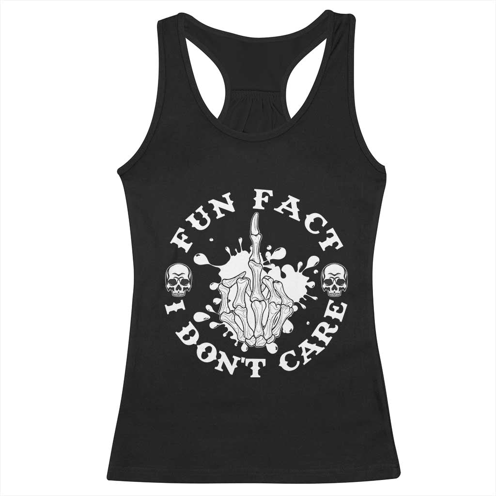 Dark Humor Skeleton Fun Fact I Do Not Care Vibe Racerback Tank Top TS12 Black Print Your Wear