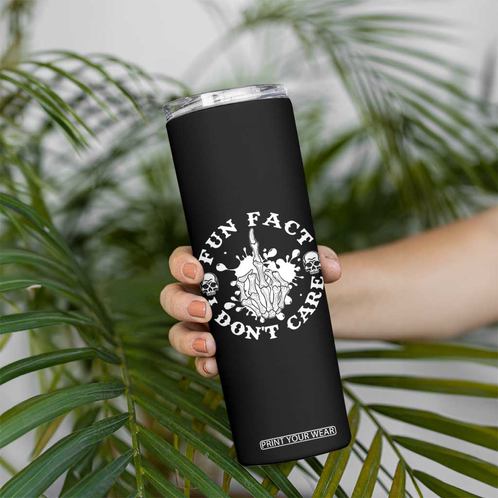 Dark Humor Skeleton Fun Fact I Do Not Care Vibe Skinny Tumbler TS12 Print Your Wear