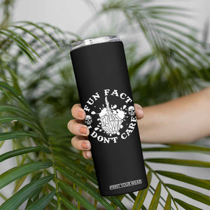 Dark Humor Skeleton Fun Fact I Do Not Care Vibe Skinny Tumbler TS12 Print Your Wear