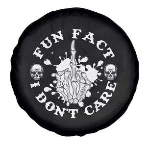 Dark Humor Skeleton Fun Fact I Do Not Care Vibe Spare Tire Cover TS12 Print Your Wear