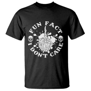 Dark Humor Skeleton Fun Fact I Do Not Care Vibe T Shirt TS12 Black Print Your Wear