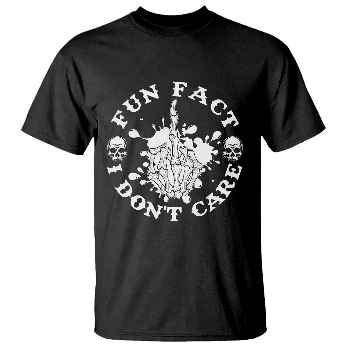 Dark Humor Skeleton Fun Fact I Do Not Care Vibe T Shirt TS12 Black Print Your Wear