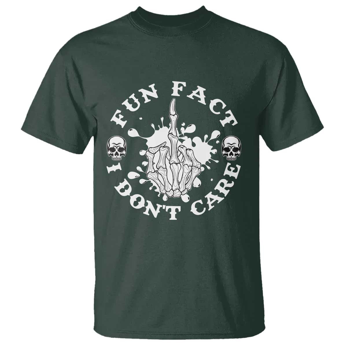 Dark Humor Skeleton Fun Fact I Do Not Care Vibe T Shirt TS12 Dark Forest Green Print Your Wear