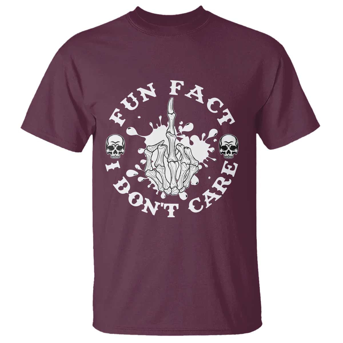 Dark Humor Skeleton Fun Fact I Do Not Care Vibe T Shirt TS12 Maroon Print Your Wear