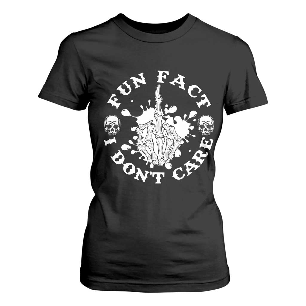Dark Humor Skeleton Fun Fact I Do Not Care Vibe T Shirt For Women TS12 Black Print Your Wear