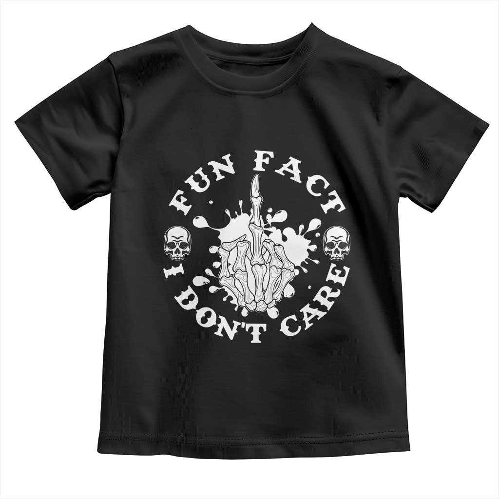 Dark Humor Skeleton Fun Fact I Do Not Care Vibe Toddler T Shirt TS12 Black Print Your Wear