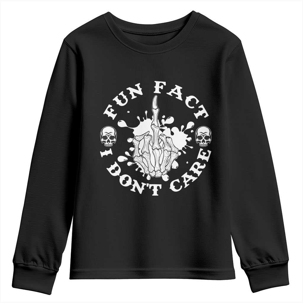 Dark Humor Skeleton Fun Fact I Do Not Care Vibe Youth Sweatshirt TS12 Black Print Your Wear