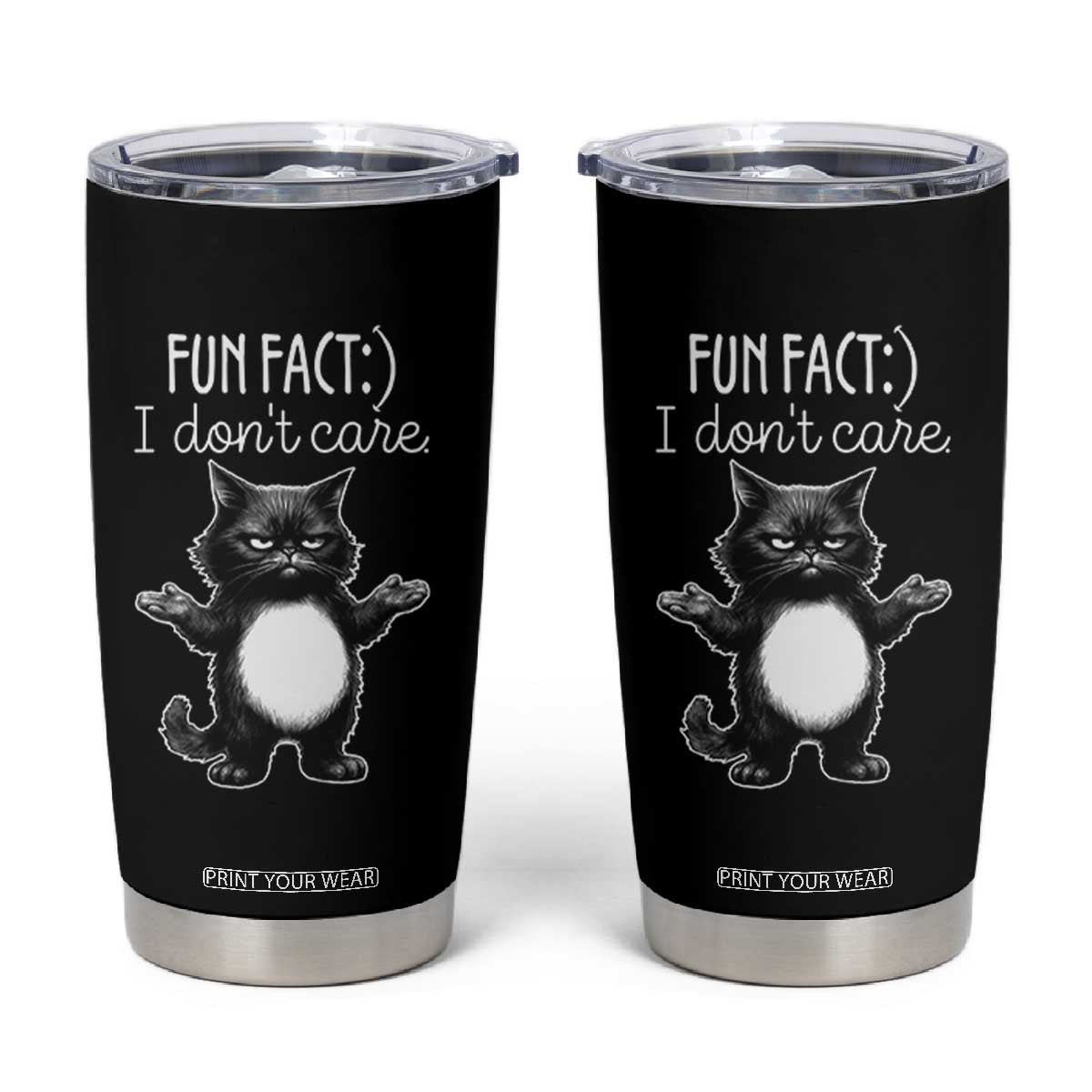 Funny Cat Lover Tumbler Cup Fun Fact I Do Not Care Quote TS12 Black Print Your Wear
