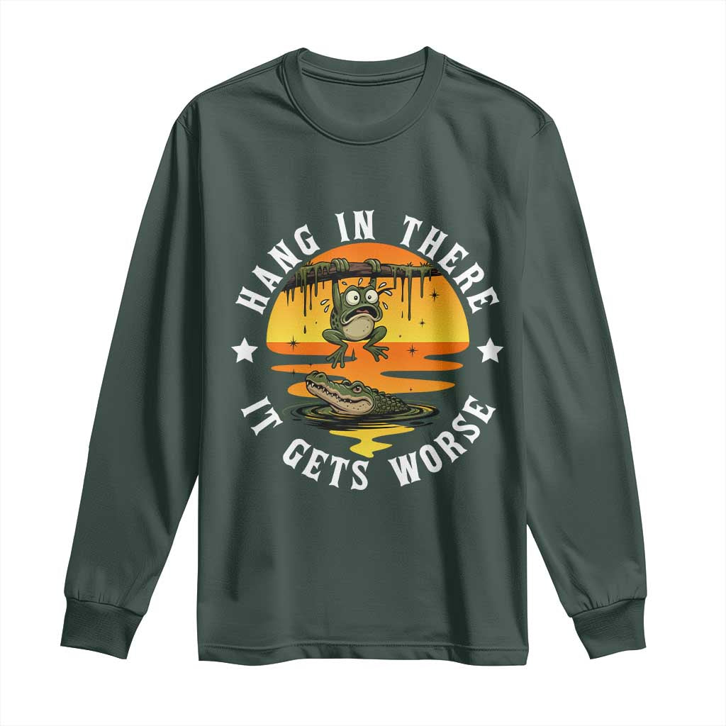 Hang In There It Gets Worse Long Sleeve Shirt Funny Frog TS12 Dark Forest Green Print Your Wear