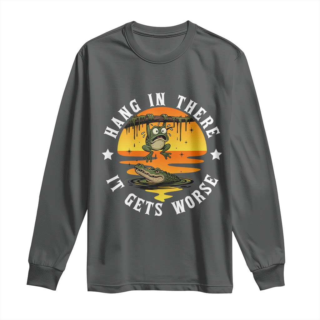 Hang In There It Gets Worse Long Sleeve Shirt Funny Frog TS12 Dark Heather Print Your Wear