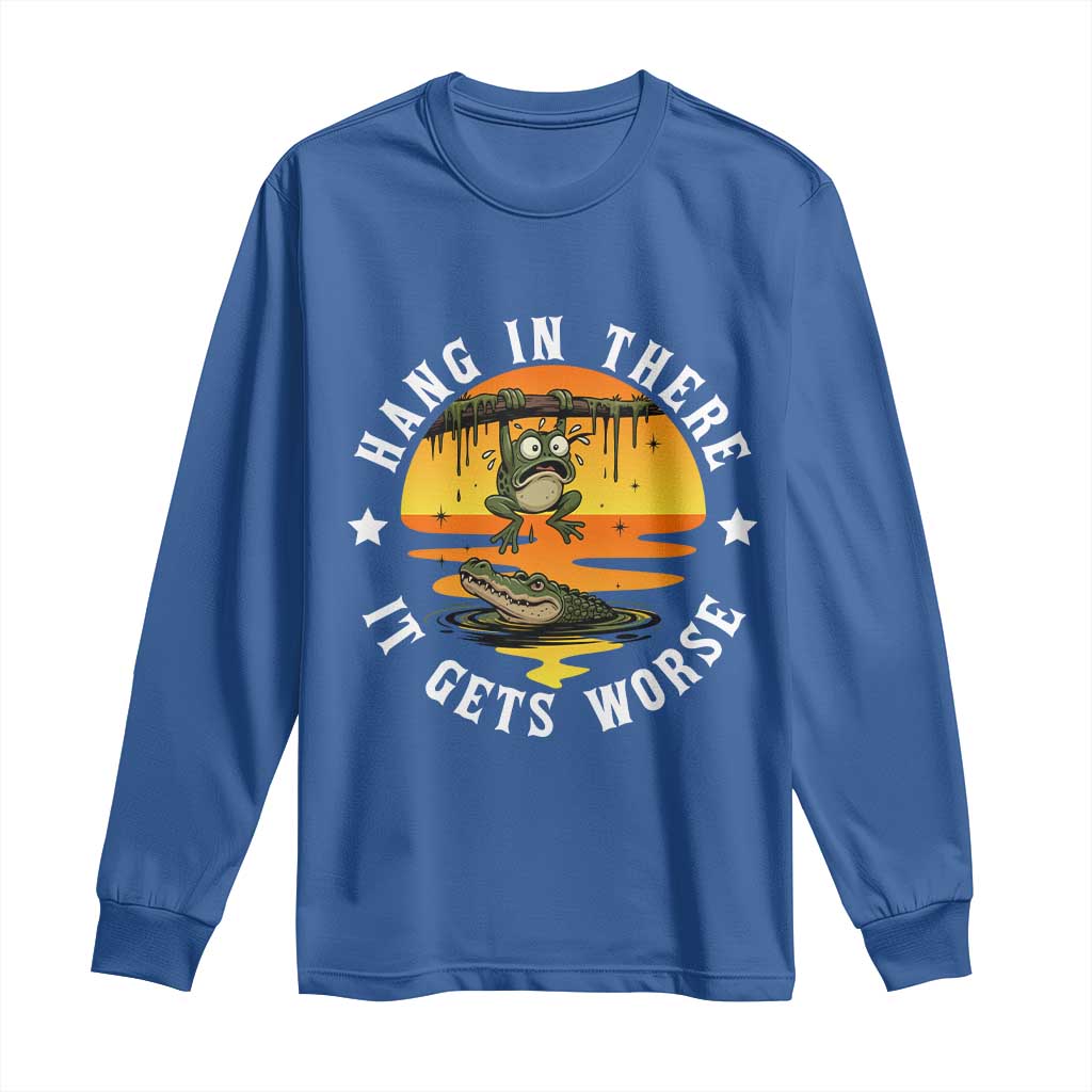 Hang In There It Gets Worse Long Sleeve Shirt Funny Frog TS12 Royal Blue Print Your Wear