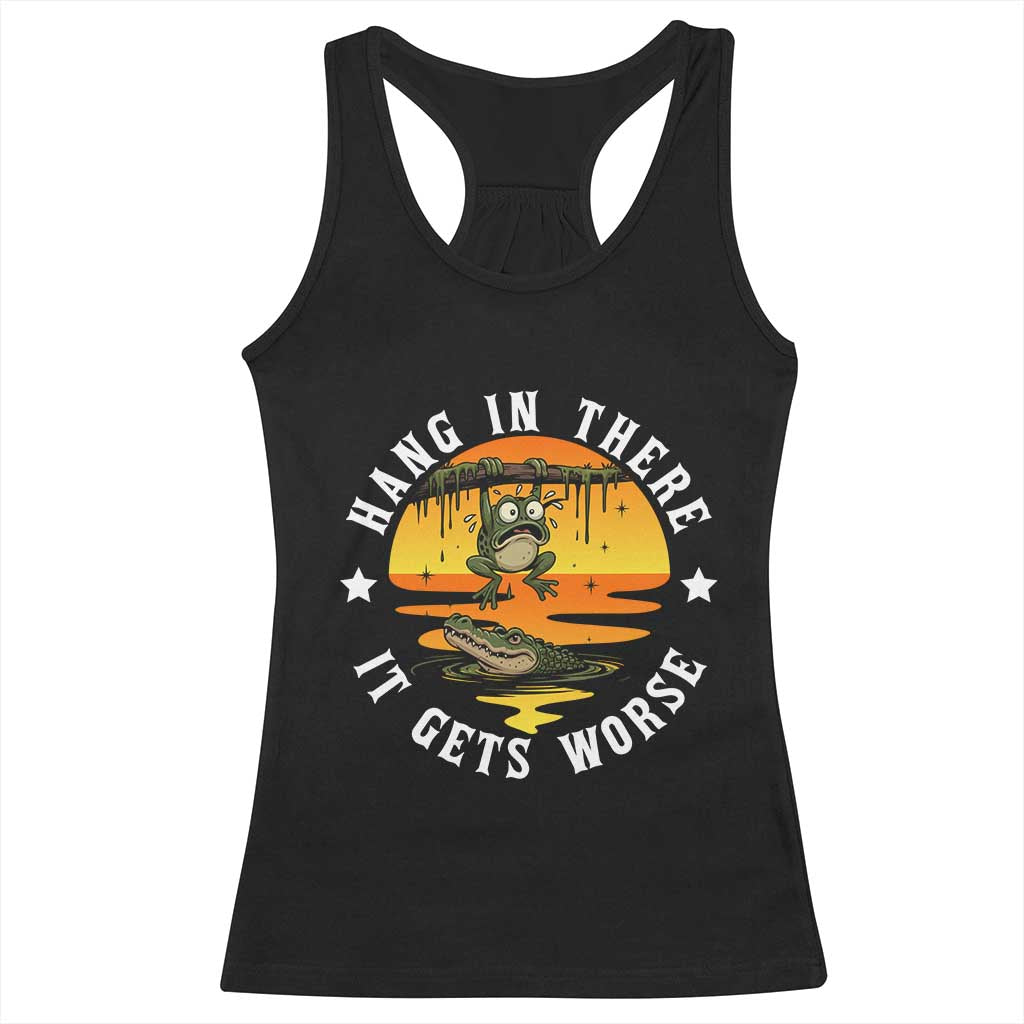 Hang In There It Gets Worse Racerback Tank Top Funny Frog TS12 Black Print Your Wear