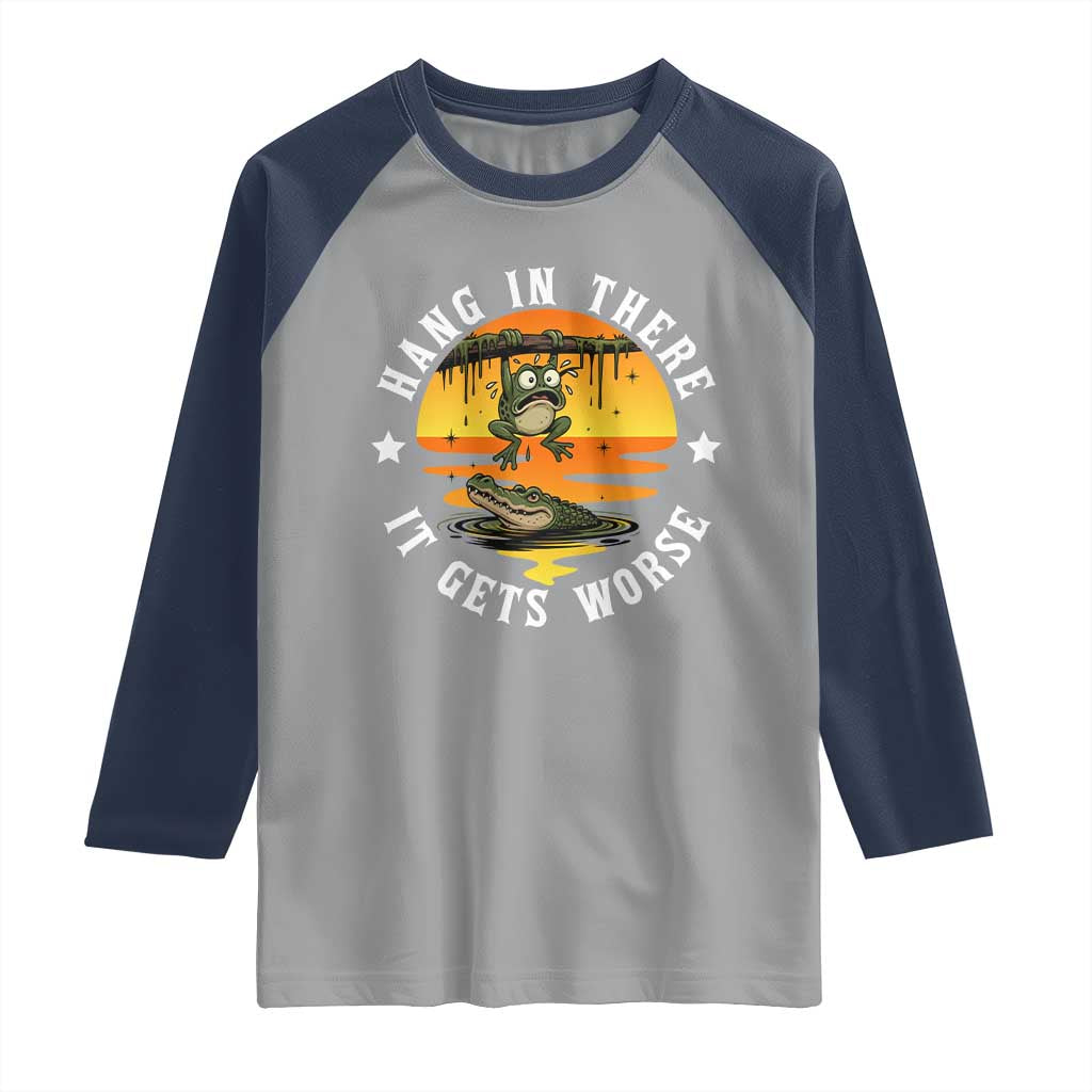 Hang In There It Gets Worse Raglan Shirt Funny Frog TS12 Sport Gray Navy Print Your Wear