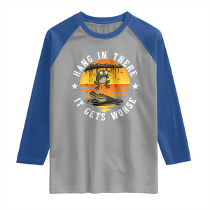 Hang In There It Gets Worse Raglan Shirt Funny Frog TS12 Sport Gray Royal Print Your Wear