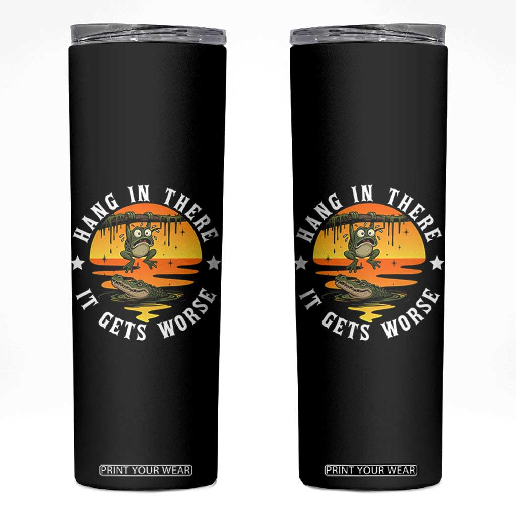Hang In There It Gets Worse Skinny Tumbler Funny Frog TS12 Black Print Your Wear