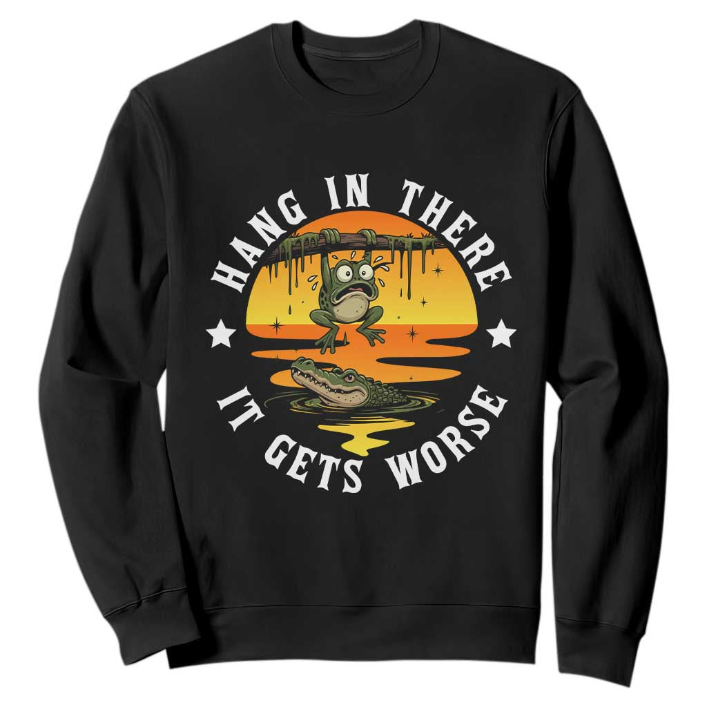 Hang In There It Gets Worse Sweatshirt Funny Frog TS12 Black Print Your Wear