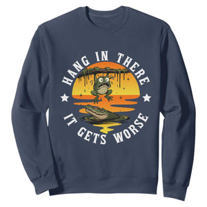 Hang In There It Gets Worse Sweatshirt Funny Frog TS12 Navy Print Your Wear