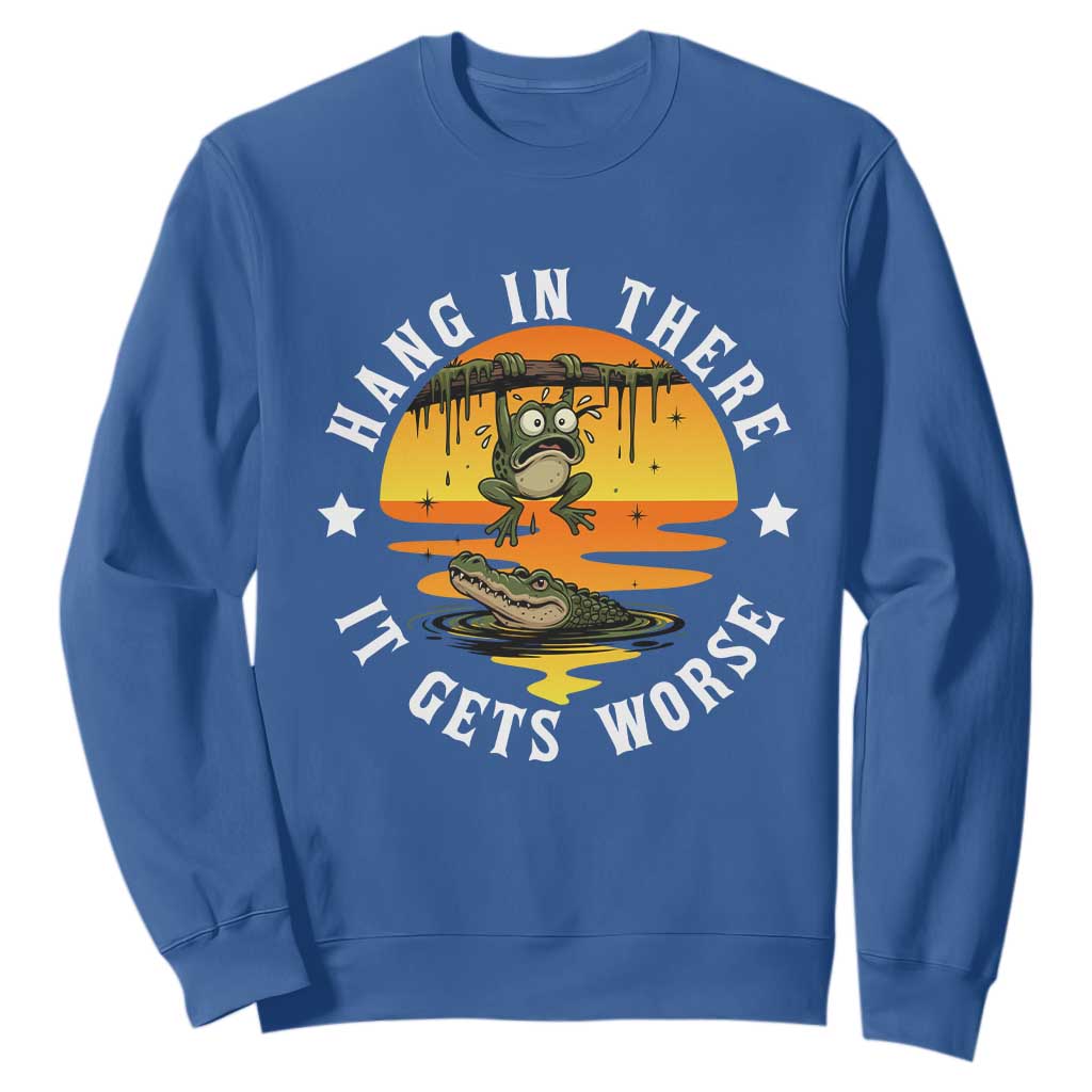 Hang In There It Gets Worse Sweatshirt Funny Frog TS12 Royal Blue Print Your Wear