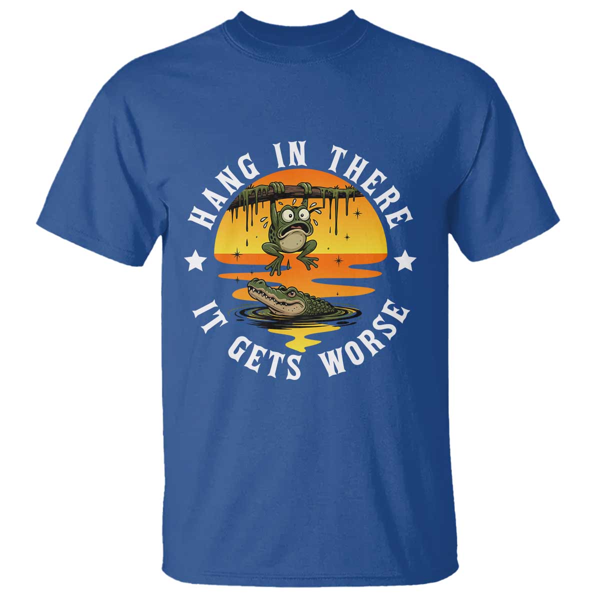 Hang In There It Gets Worse T Shirt Funny Frog TS12 Royal Blue Print Your Wear