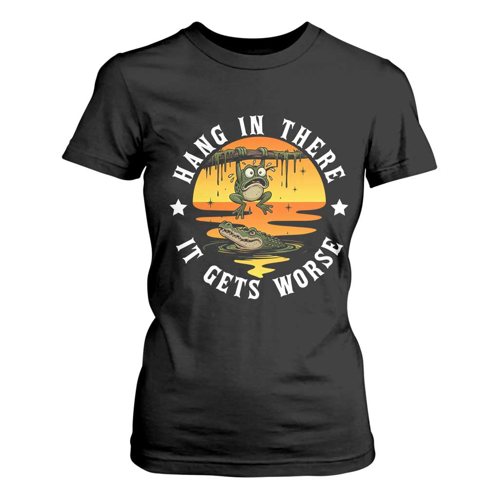 Hang In There It Gets Worse T Shirt For Women Funny Frog TS12 Black Print Your Wear