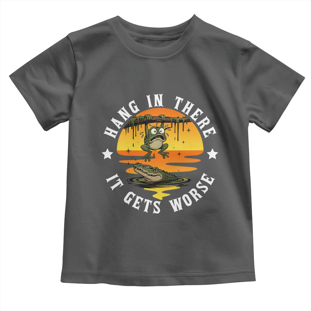 Hang In There It Gets Worse Toddler T Shirt Funny Frog TS12 Dark Heather Print Your Wear