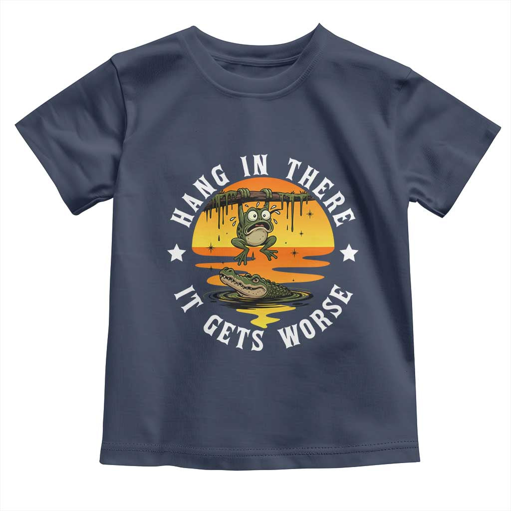 Hang In There It Gets Worse Toddler T Shirt Funny Frog TS12 Navy Print Your Wear