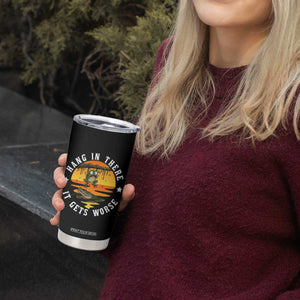 Hang In There It Gets Worse Tumbler Cup Funny Frog TS12 Print Your Wear