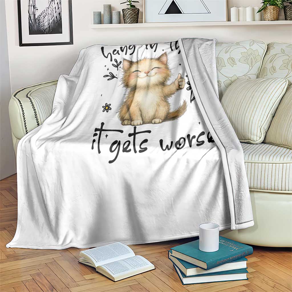 Hang In There It Gets Worse Throw Blanket Cat Lover TS12 Print Your Wear