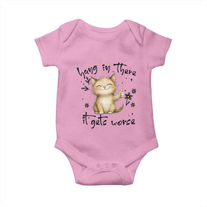 Hang In There It Gets Worse Baby Onesie Cat Lover TS12 Light Pink Print Your Wear