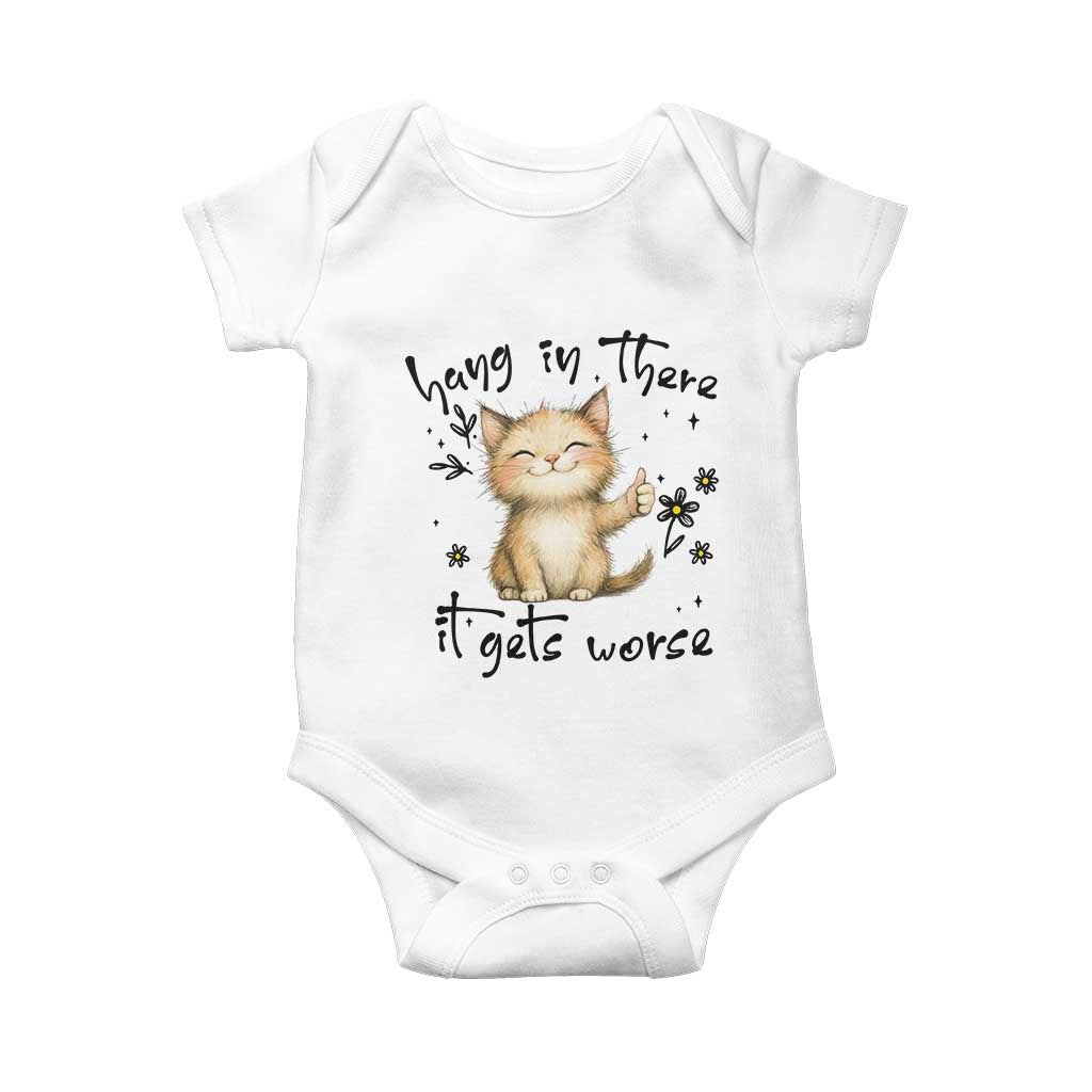 Hang In There It Gets Worse Baby Onesie Cat Lover TS12 White Print Your Wear