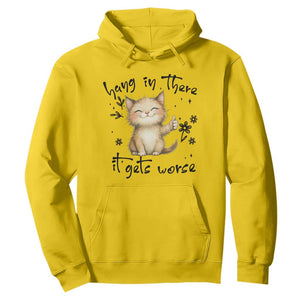 Hang In There It Gets Worse Hoodie Cat Lover TS12 Daisy Print Your Wear