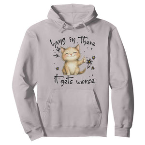Hang In There It Gets Worse Hoodie Cat Lover TS12 Ice Gray Print Your Wear