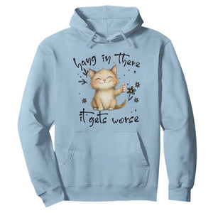 Hang In There It Gets Worse Hoodie Cat Lover TS12 Light Blue Print Your Wear