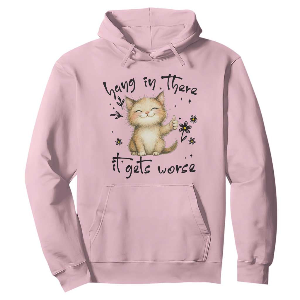 Hang In There It Gets Worse Hoodie Cat Lover TS12 Light Pink Print Your Wear