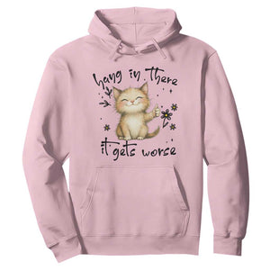Hang In There It Gets Worse Hoodie Cat Lover TS12 Light Pink Print Your Wear