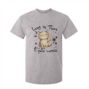 Hang In There It Gets Worse T Shirt For Kid Cat Lover TS12 Ice Gray Print Your Wear