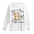 Hang In There It Gets Worse Long Sleeve Shirt Cat Lover TS12 White Print Your Wear