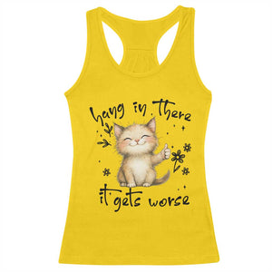 Hang In There It Gets Worse Racerback Tank Top Cat Lover TS12 Daisy Print Your Wear