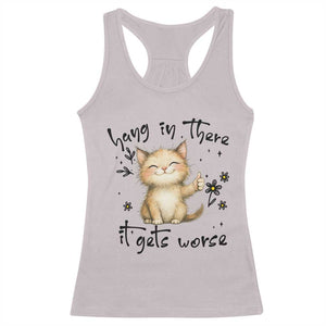 Hang In There It Gets Worse Racerback Tank Top Cat Lover TS12 Ice Gray Print Your Wear