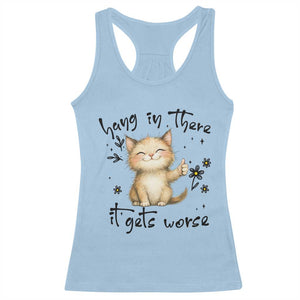 Hang In There It Gets Worse Racerback Tank Top Cat Lover TS12 Light Blue Print Your Wear