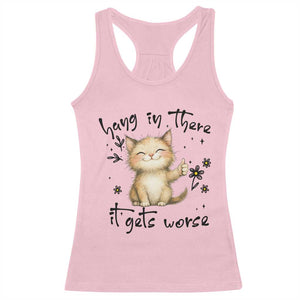 Hang In There It Gets Worse Racerback Tank Top Cat Lover TS12 Light Pink Print Your Wear