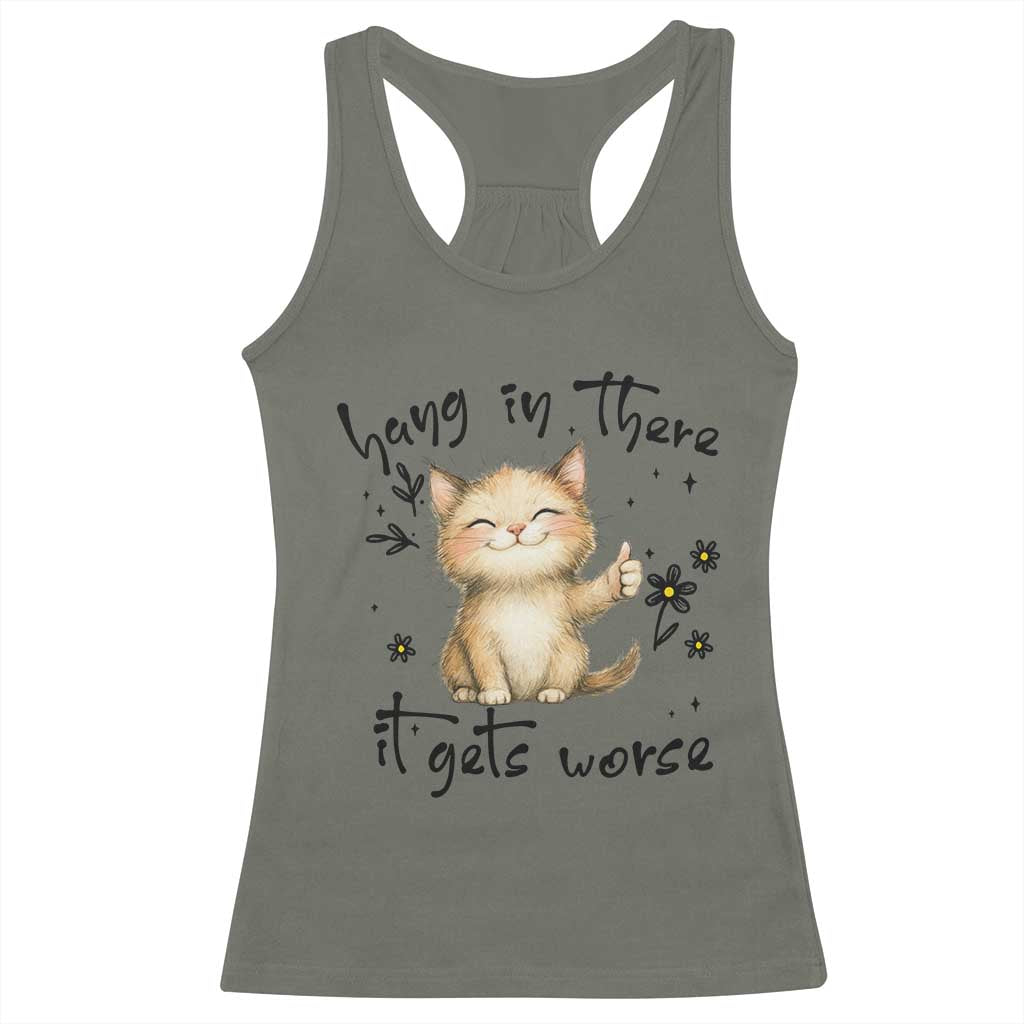 Hang In There It Gets Worse Racerback Tank Top Cat Lover TS12 Military Green Print Your Wear