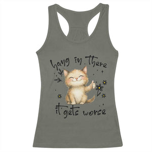 Hang In There It Gets Worse Racerback Tank Top Cat Lover TS12 Military Green Print Your Wear