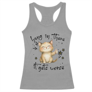 Hang In There It Gets Worse Racerback Tank Top Cat Lover TS12 Sport Gray Print Your Wear