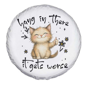 Hang In There It Gets Worse Spare Tire Cover Cat Lover TS12 Print Your Wear