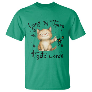 Hang In There It Gets Worse T Shirt Cat Lover TS12 Irish Green Print Your Wear