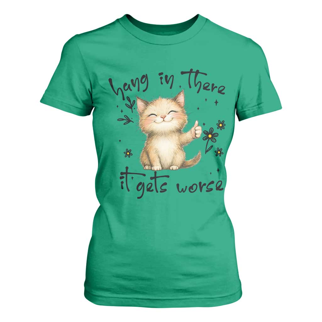 Hang In There It Gets Worse T Shirt For Women Cat Lover TS12 Irish Green Print Your Wear