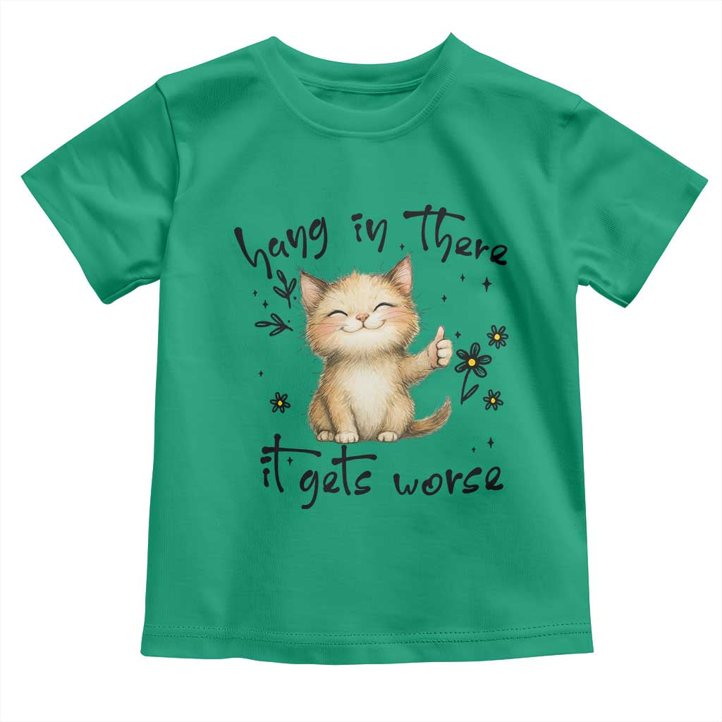 Hang In There It Gets Worse Toddler T Shirt Cat Lover TS12 Irish Green Print Your Wear