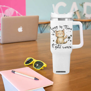 Hang In There It Gets Worse Tumbler With Handle Cat Lover TS12 Print Your Wear