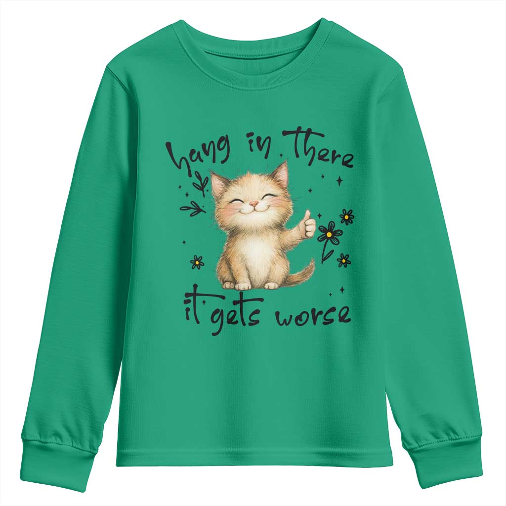 Hang In There It Gets Worse Youth Sweatshirt Cat Lover TS12 Irish Green Print Your Wear